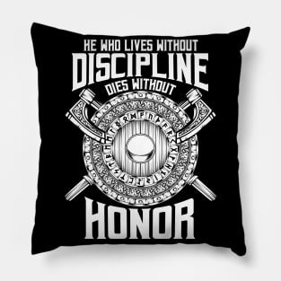 Vikings - He Who Lives Without Descipline Dies Without Honor Pillow