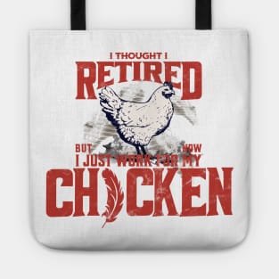 I thought I retired but now I just work for my chicken Tote