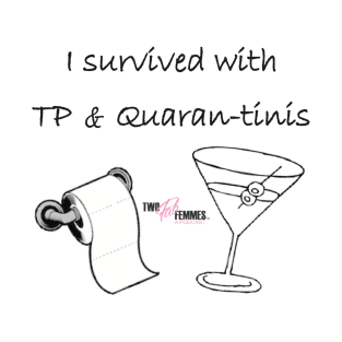 2FF - TP & Quaran-tinis T-Shirt