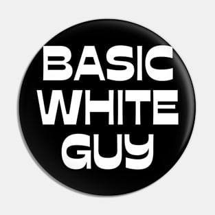 Basic White Guy Pin