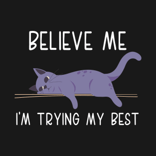 Funny Believe Me I'm Trying's My Best Funny Lazy Cat Lover, cats lover T-Shirt