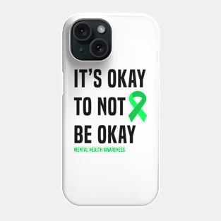 It's Okay To Not Be Okay Phone Case