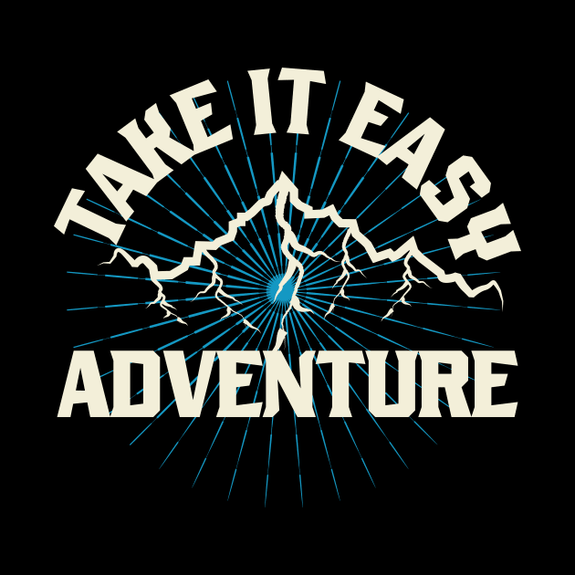 Take It Easy Adventure by T-Shirt Attires