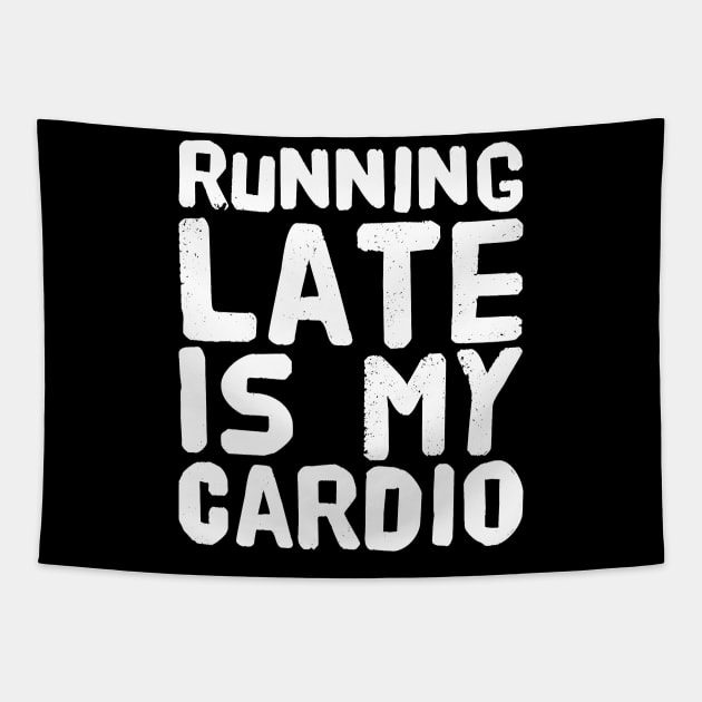 Running late is my cardio Tapestry by captainmood