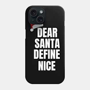 Dear Santa, Define Nice Christmas Phone Case