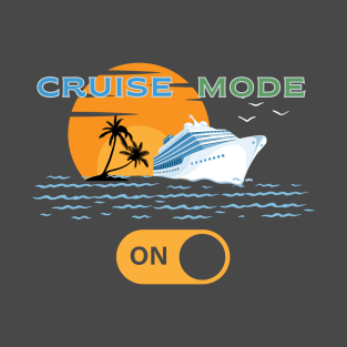 Cruise Mode On Vacation Cruising T-Shirt