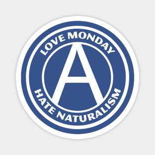 LOVE MONDAY, HATE NATURALISM Magnet