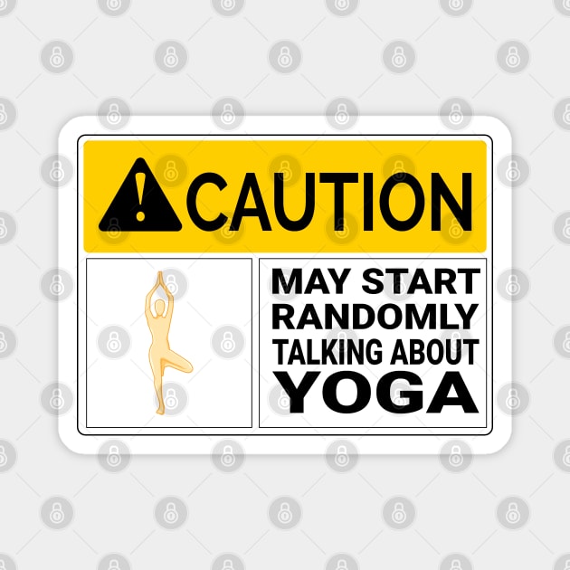 Yoga Caution May Start Randomly Talking about Yoga Magnet by Jas-Kei Designs