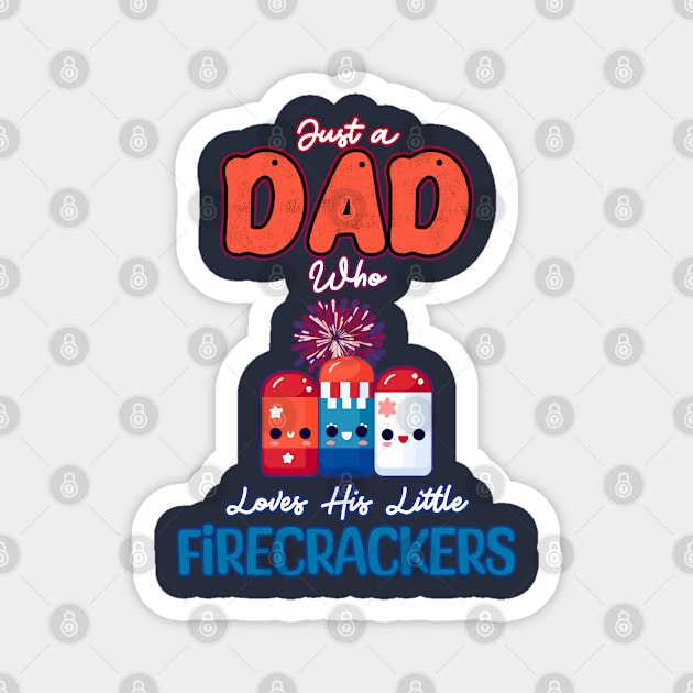 Just a Dad who loves his Little Firecrackers Magnet by DanielLiamGill