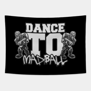 Dance To "MADBALL" Tapestry