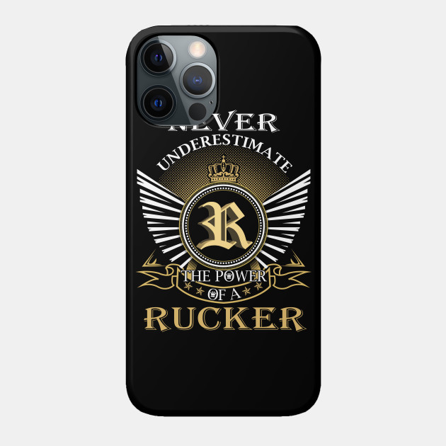 Never Underestimate RUCKER - Rucker - Phone Case