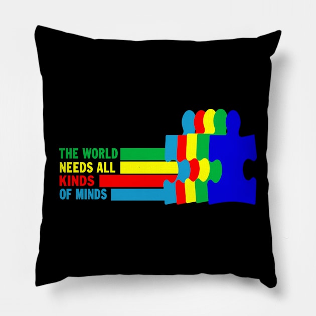 Autism Awareness The World Needs All Kinds Of Minds Pillow by peskybeater