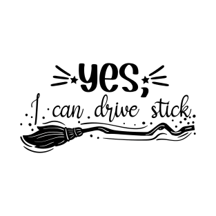 Yes, I can drive stick T-Shirt