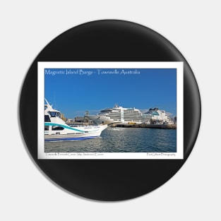 Magnetic Island Barge and Seabourn Encore Cruise Ship - Postcard Pin