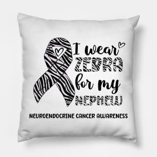 I Wear Zebra For My Nephew Neuroendocrine cancer Awareness Pillow