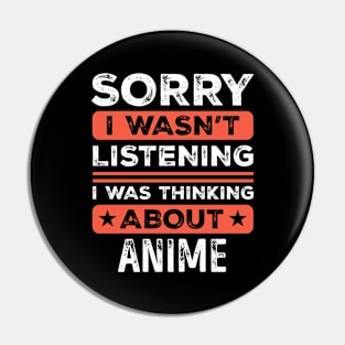 Sorry I wasn't listening Funny Anime Pin