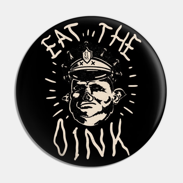 Eat The Oink - Fuck The Police | for Dark Tees Pin by anycolordesigns