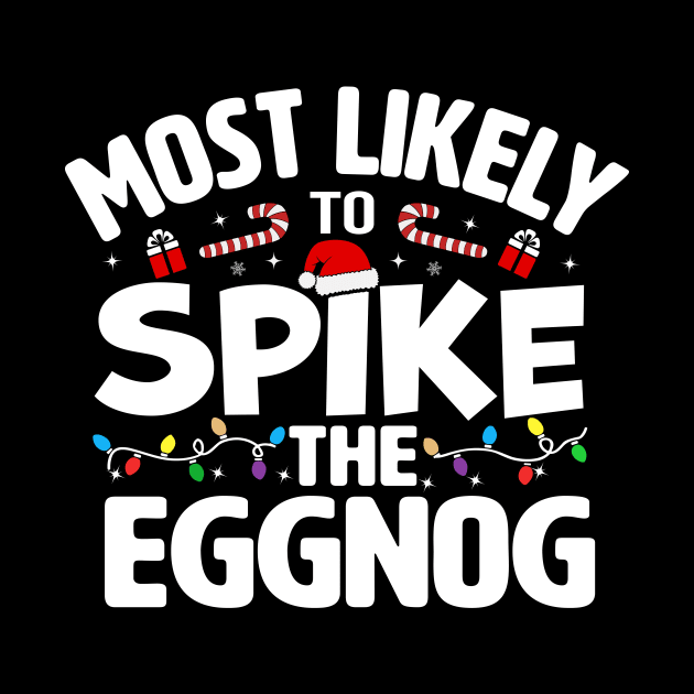 Most Likely To Spike The Eggnog by TheDesignDepot