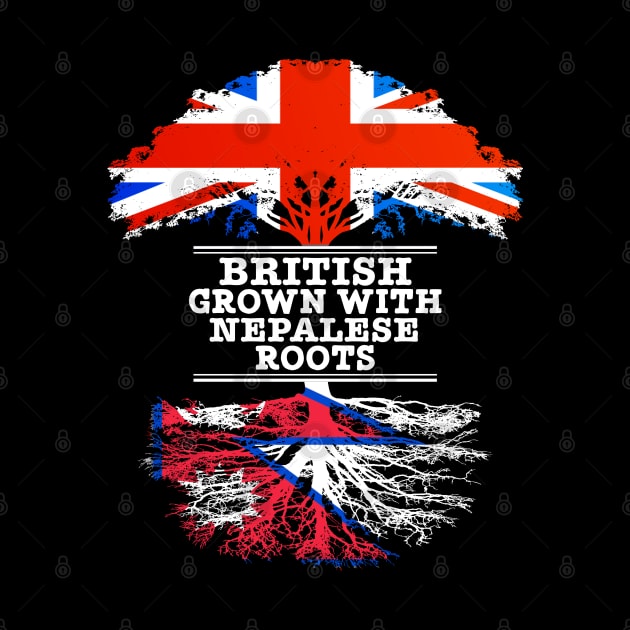 British Grown With Nepalese Roots - Gift for Nepalese With Roots From Nepal by Country Flags