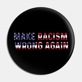 Make racism wrong again Pin