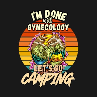 GYNECOLOGY AND CAMPING DESIGN VINTAGE CLASSIC RETRO COLORFUL PERFECT FOR  GYNECOLOGIST AND CAMPERS T-Shirt