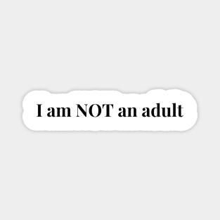 I am not an adult Magnet