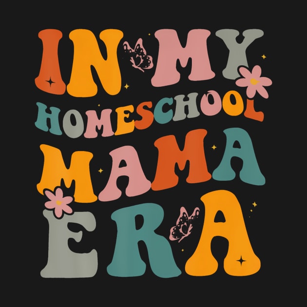 In My Homeschool Mama Era Funny Mom Teacher by vulanstore