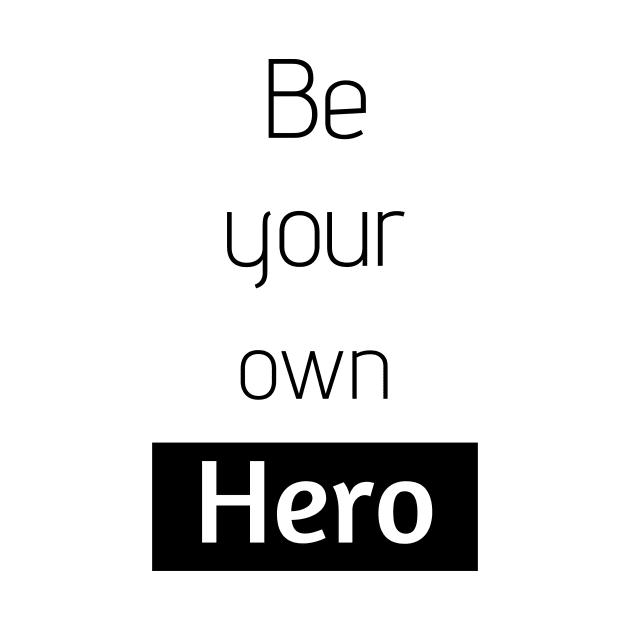 Be your own hero | be you by Die Designwerkstatt