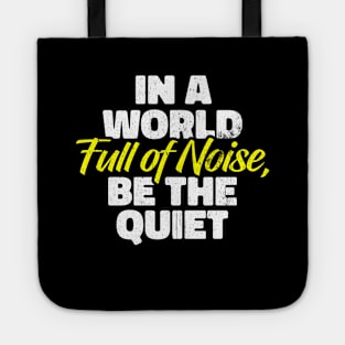 In a World Full of Noise, Be the Quiet Tote