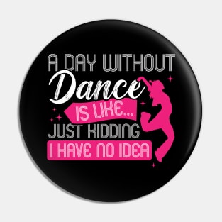 A day without dance is like... Pin