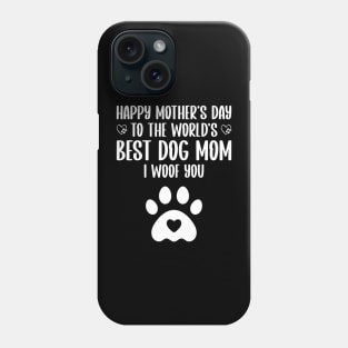 happy mother's day to the world's best dog mom I woof you Phone Case