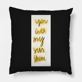 you are my sunshine Pillow