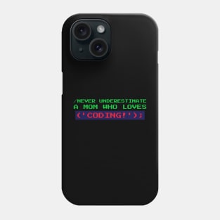 Never Underestimate a Mom Who Loves Coding Phone Case