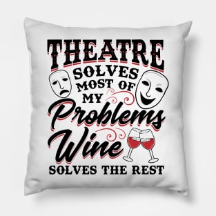 Theatre Solves Problems Funny Theatre Gift Pillow