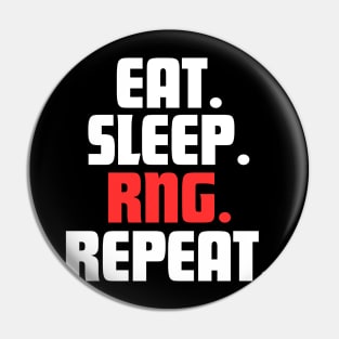 EAT. SLEEP. RNG. REPEAT. Pin