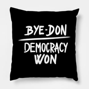 Bye Don Democracy Won, Joe Biden President Winner Pillow