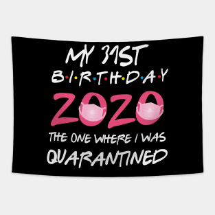 31st birthday 2020 the one where i was quarantined Tapestry