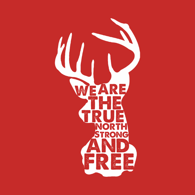 We Are The True North Strong And Free Canada by UNDERGROUNDROOTS