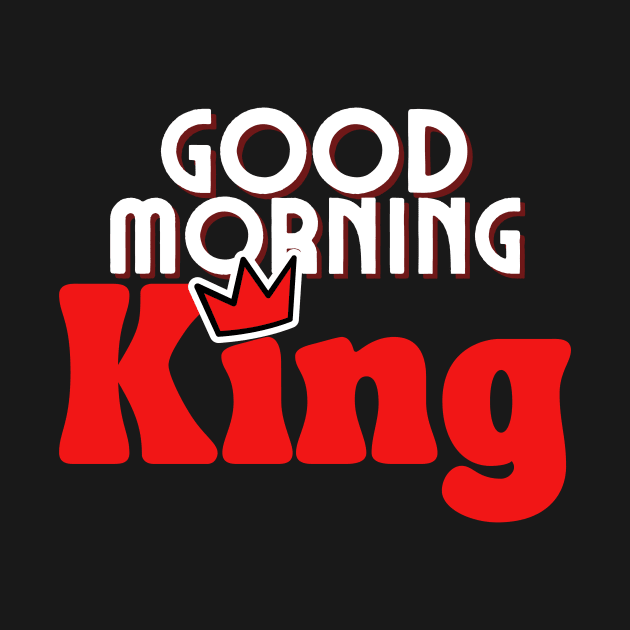 Good Morning King by Queen of the Minivan