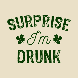 St Patricks Day Surprise I'm Drunk T-Shirt