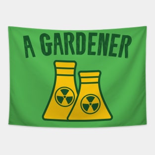 A Gardener - Funny Nuclear Jokes Tapestry