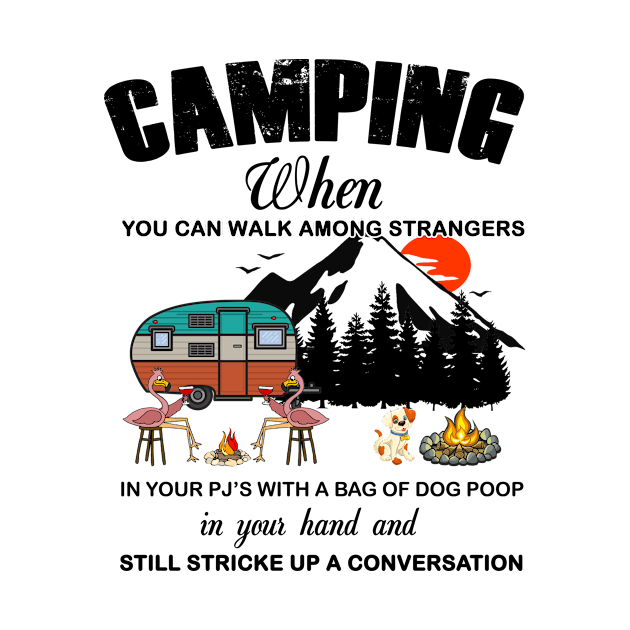 Camping When You Can Walk Among Strangers by Hound mom