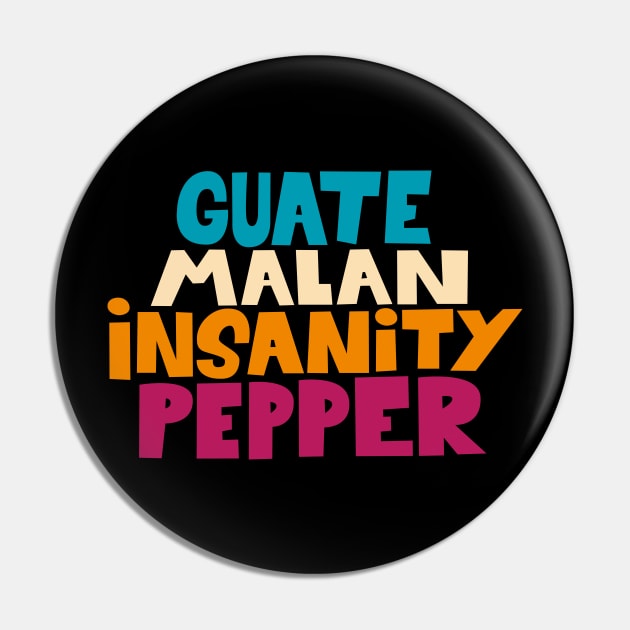 Guatemalan Insanity Pepper - Simpsons - Cult Series - Chilli - Typography Art Pin by Boogosh