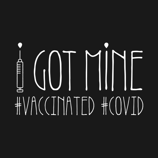 I got mine! Vaccinated for Covid by Designed4Good