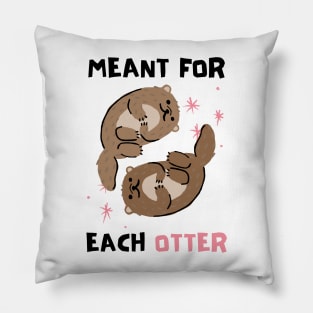 Cute, Funny Valentine's Day Design "Meant for Each Otter" Pillow