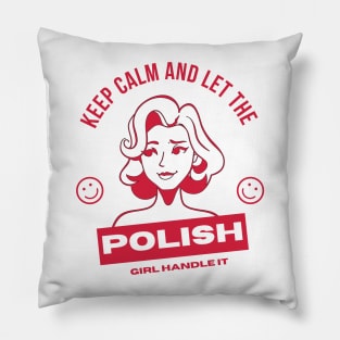 Keep Calm and Let the Polish Girl Handle It funny gift idea for Polish Friend Pillow