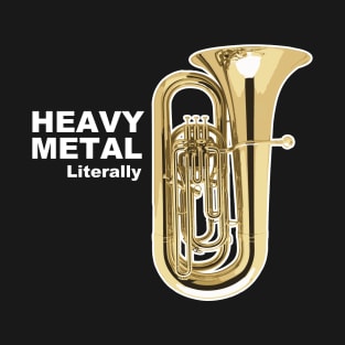 Literally Heavy Metal - Tuba T-Shirt