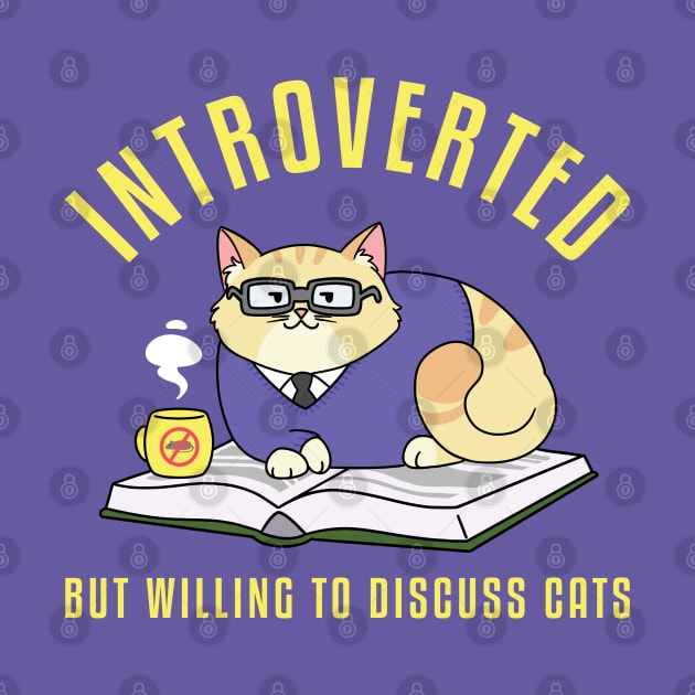 Introverted But Willing to Discuss Cats by Merch Sloth