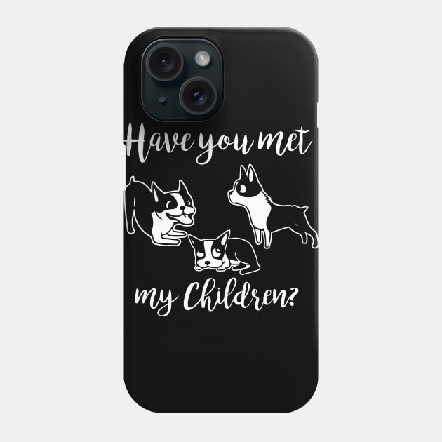 Have You Met My Dog Children? Phone Case by jslbdesigns