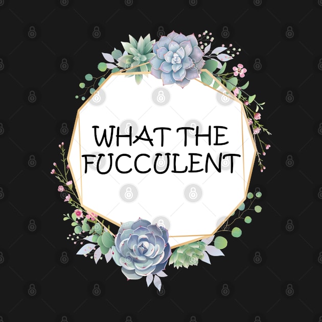 what the fucculent by teesvira